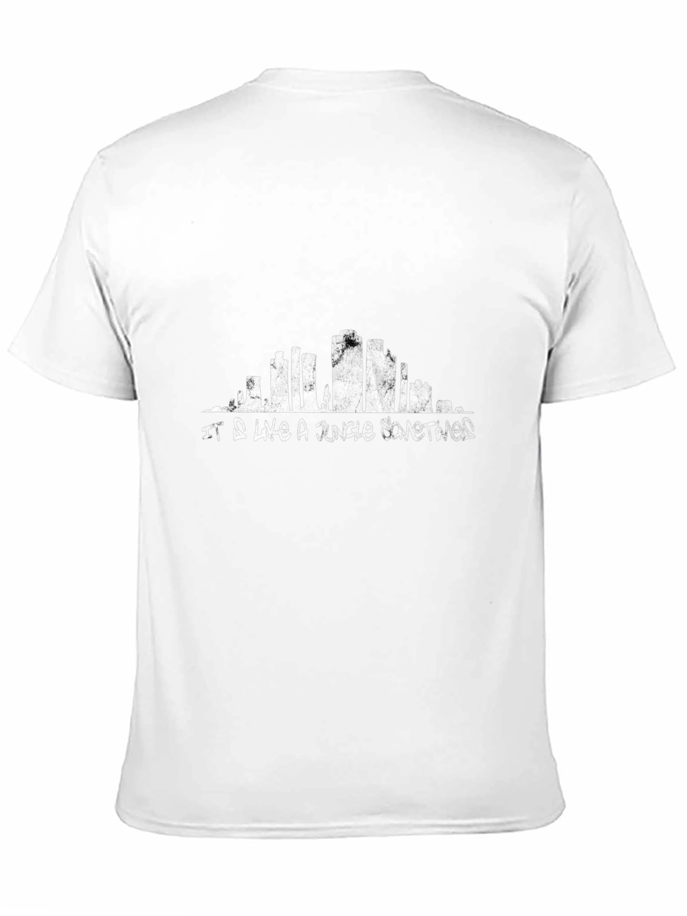 It Is Like a Jungle Sometimes T-Shirt