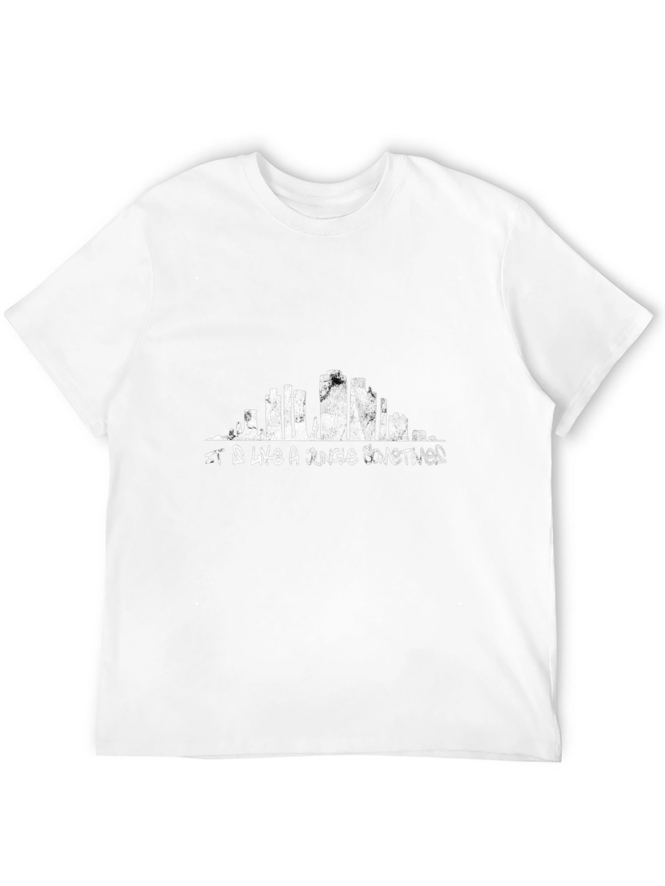 It Is Like a Jungle Sometimes T-Shirt