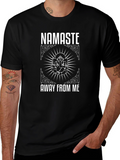 Namaste Away From Me Graphic T-Shirt