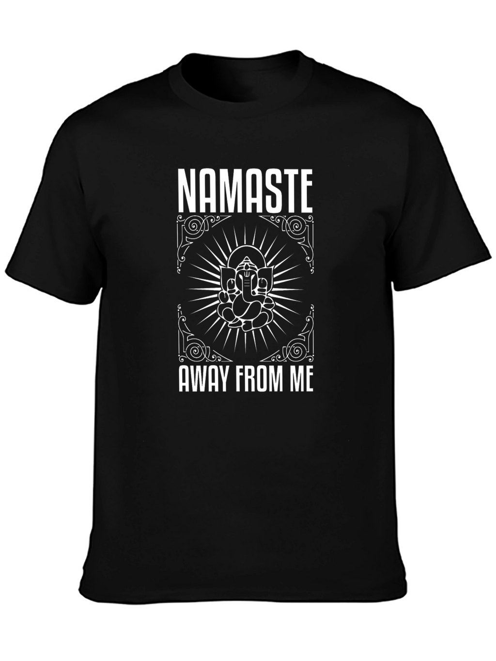 Namaste Away From Me Graphic T-Shirt