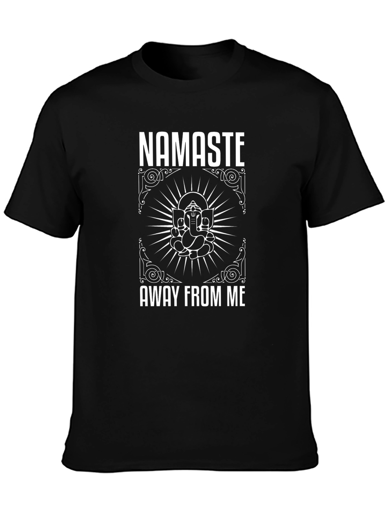 Namaste Away From Me Graphic T-Shirt