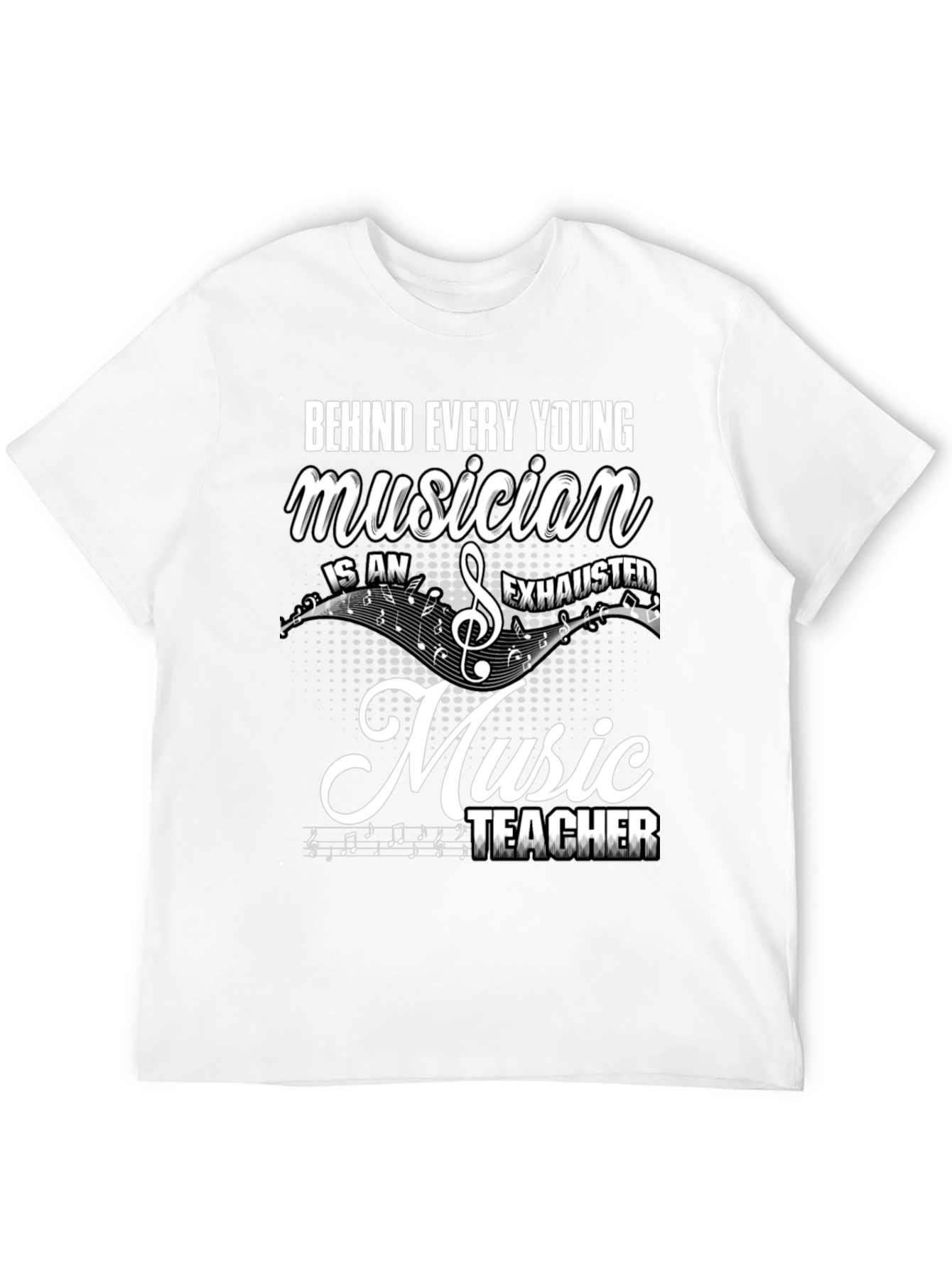 Music Teacher T-Shirt: Behind Every Young Musician