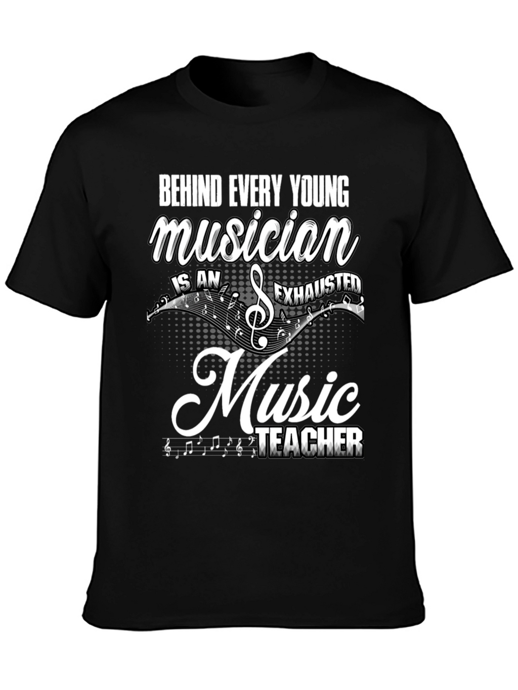 Music Teacher T-Shirt: Behind Every Young Musician