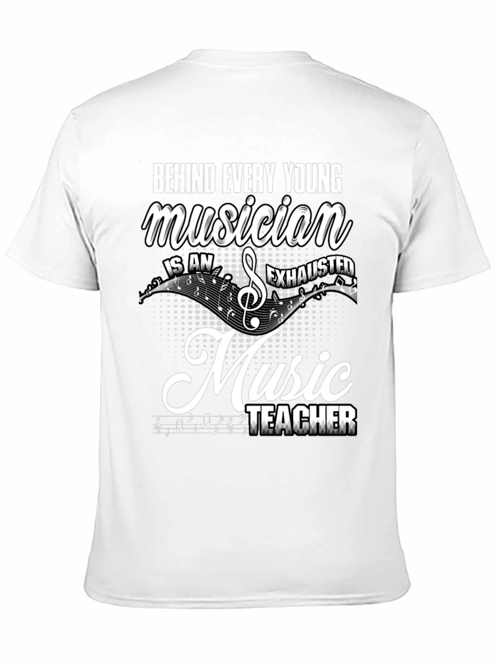 Music Teacher T-Shirt: Behind Every Young Musician