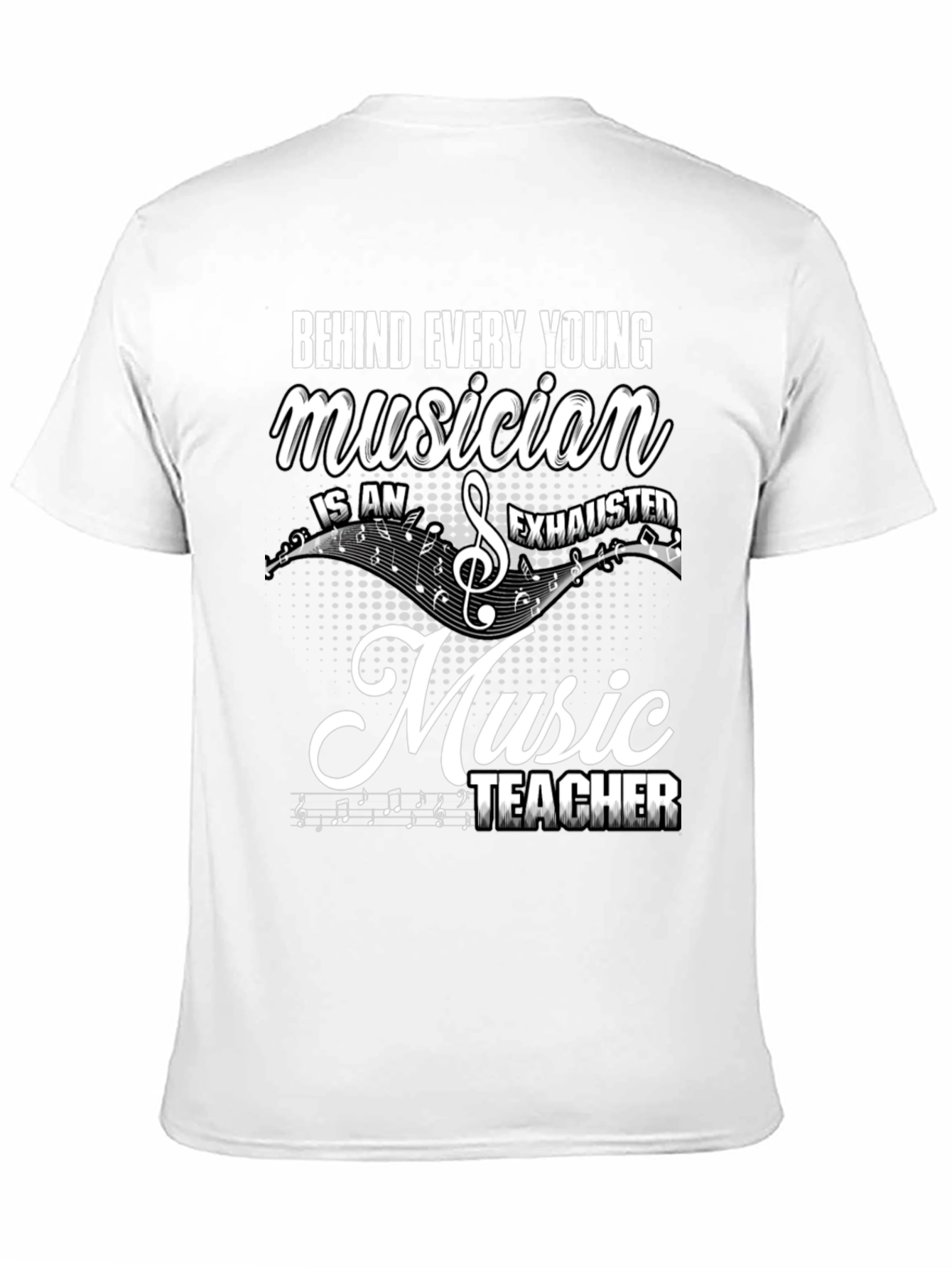 Music Teacher T-Shirt: Behind Every Young Musician