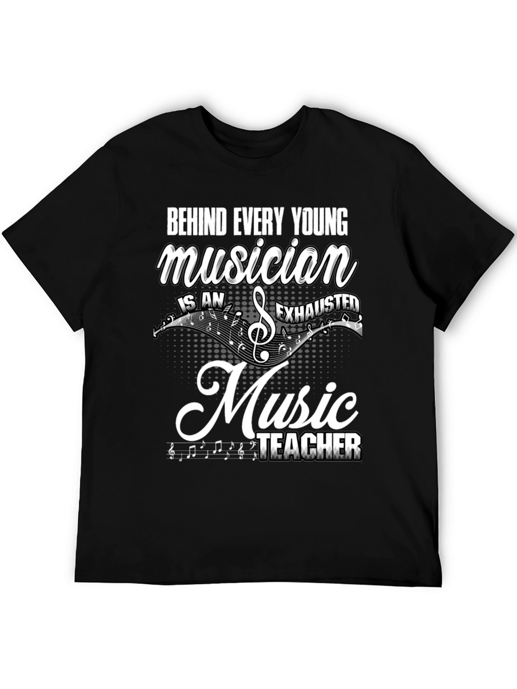 Music Teacher T-Shirt: Behind Every Young Musician