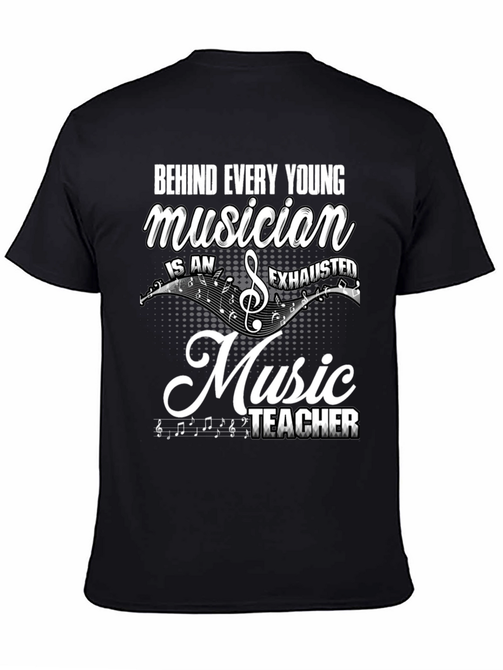 Music Teacher T-Shirt: Behind Every Young Musician
