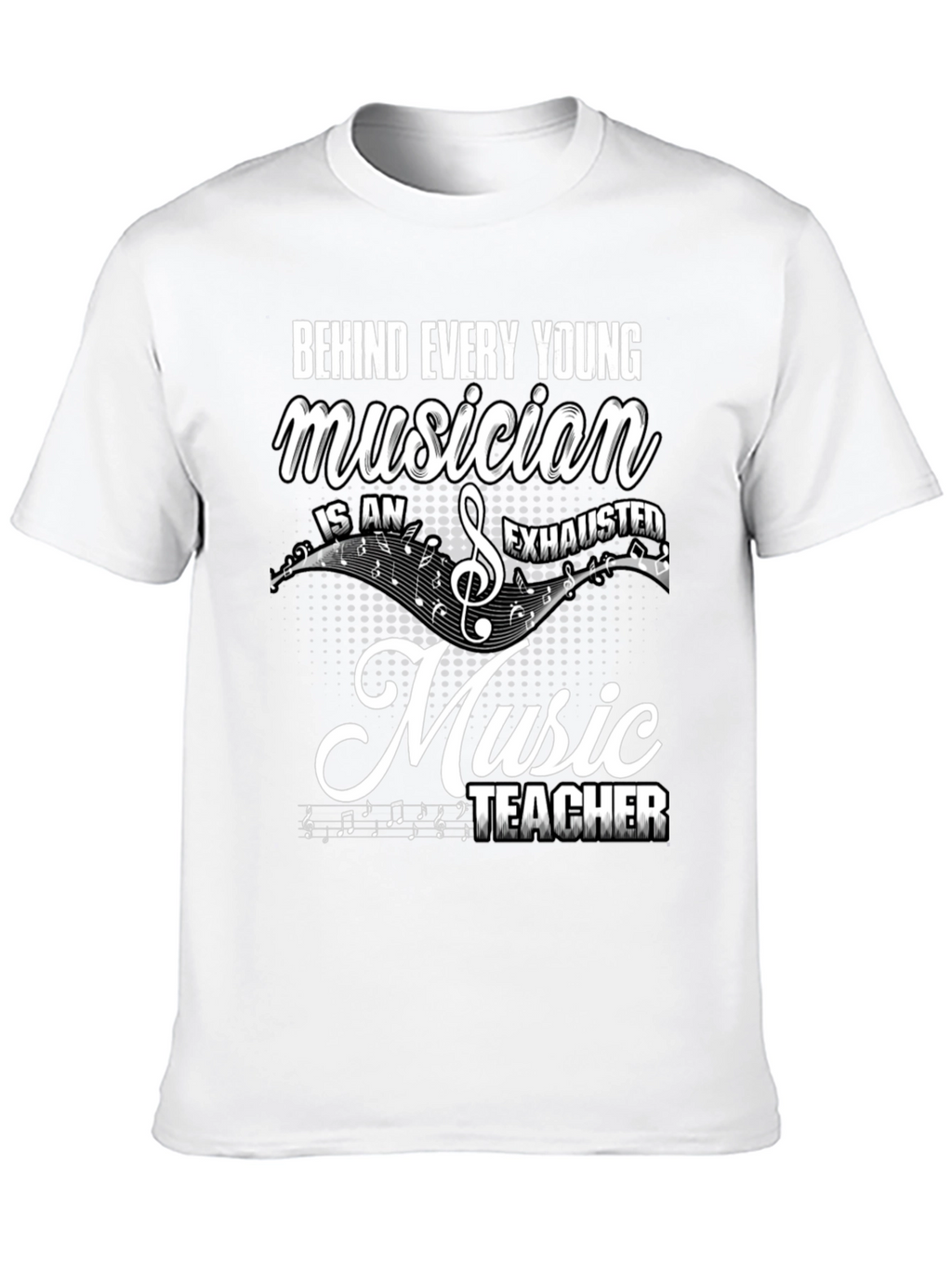 Music Teacher T-Shirt: Behind Every Young Musician
