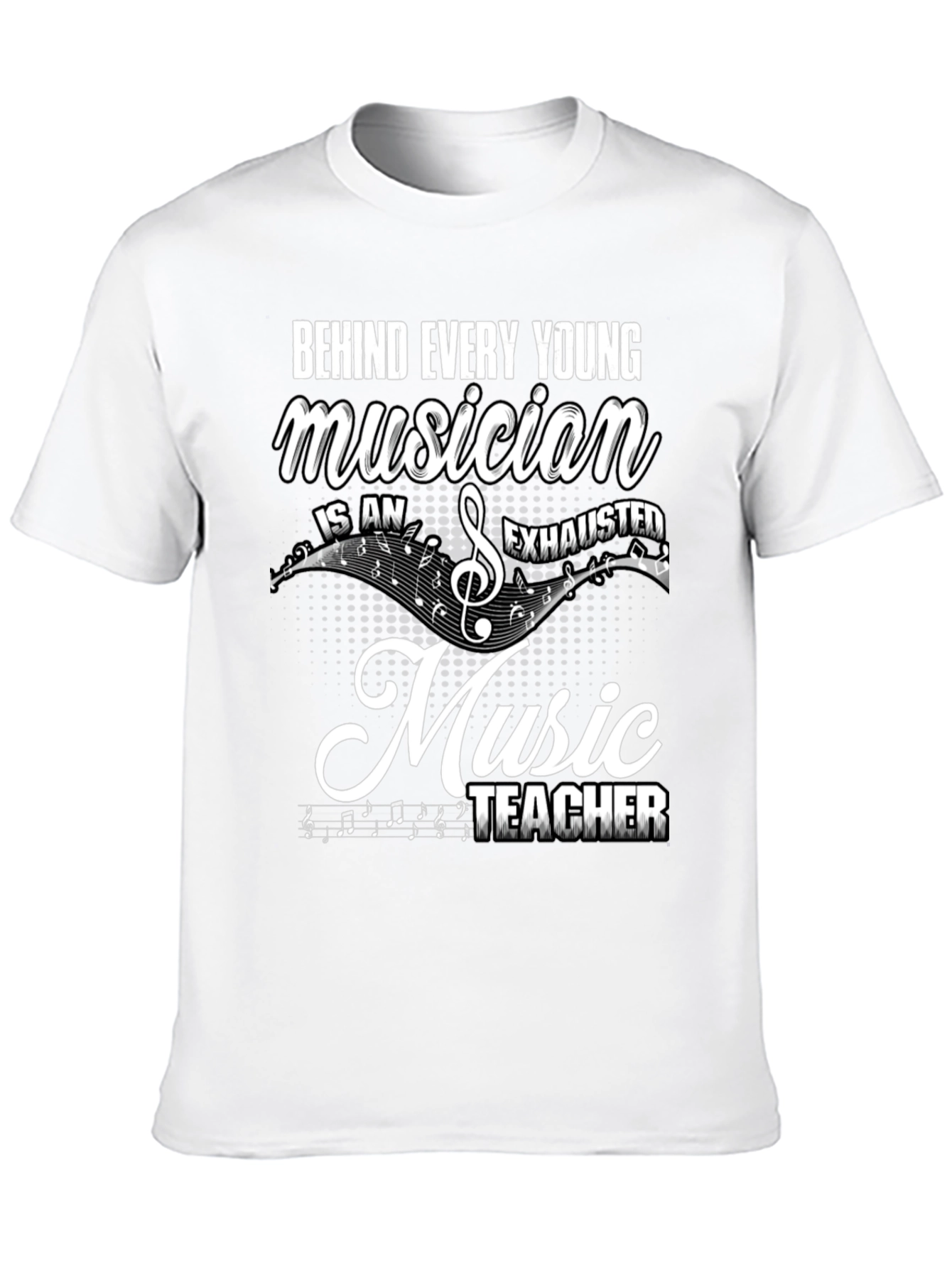 Music Teacher T-Shirt: Behind Every Young Musician