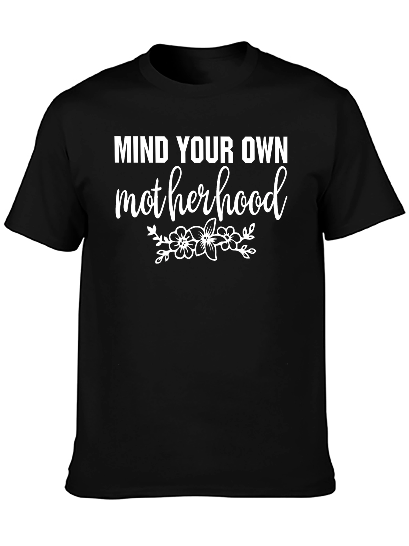 Mind Your Own Motherhood Graphic T-Shirt