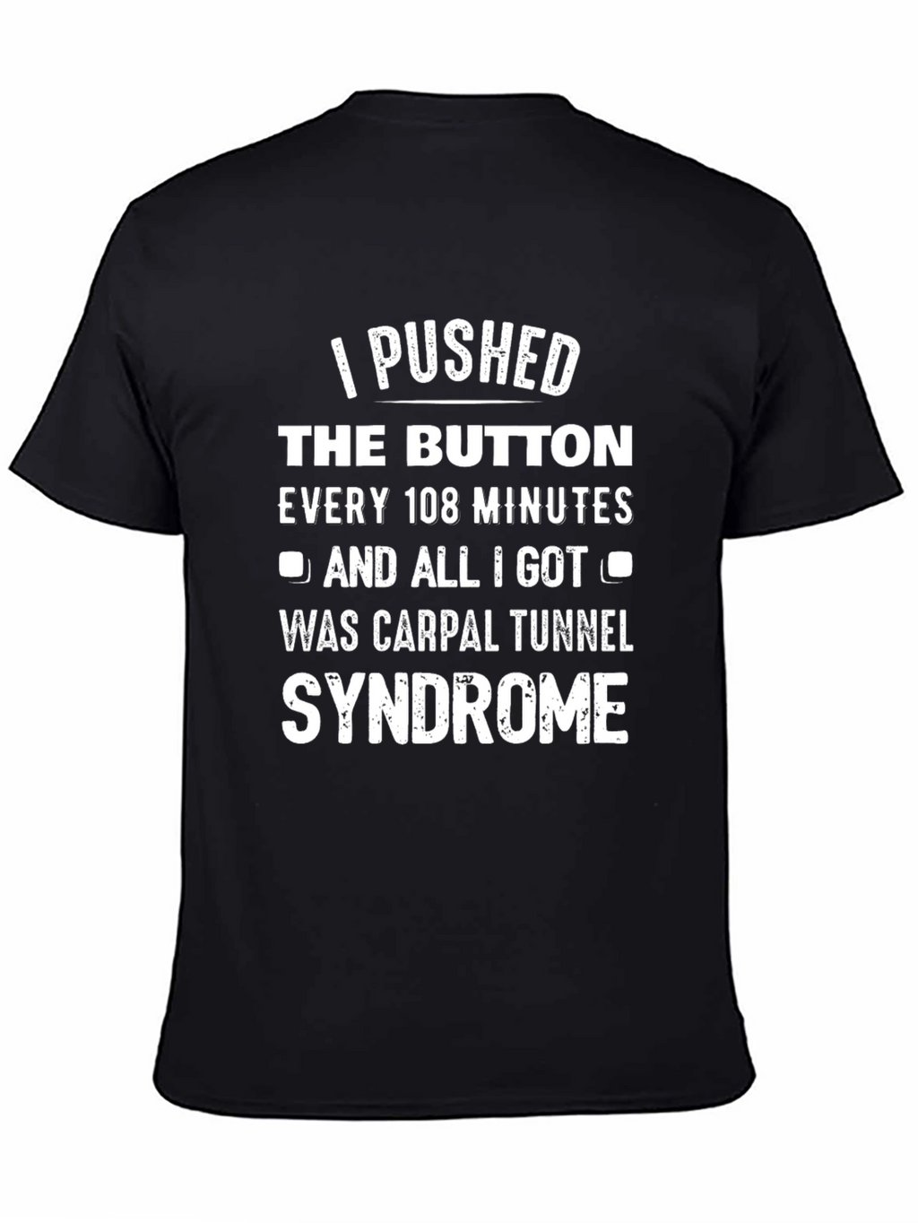 I Pushed The Button Carpal Tunnel Syndrome T-Shirt