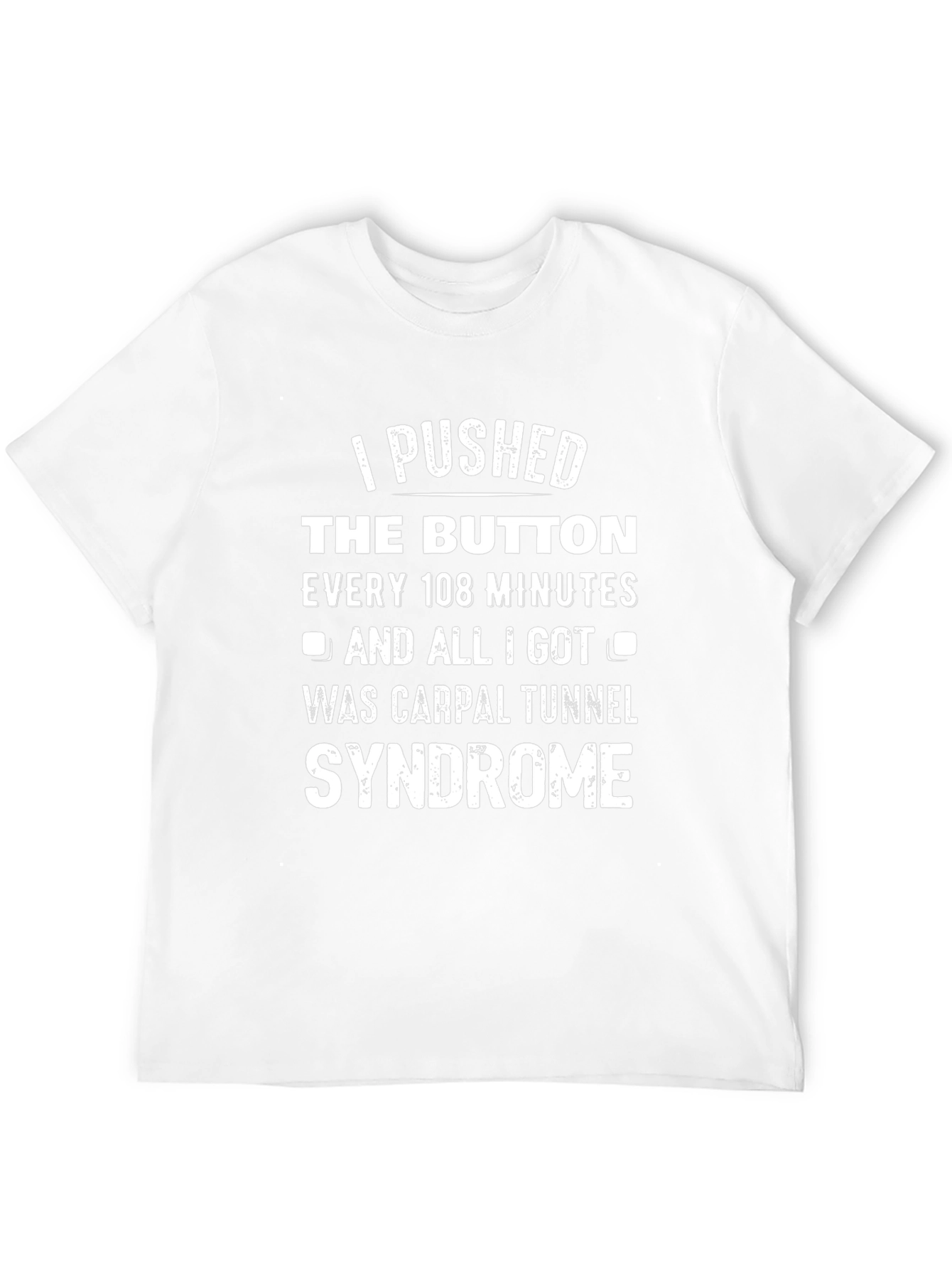 I Pushed The Button Carpal Tunnel Syndrome T-Shirt