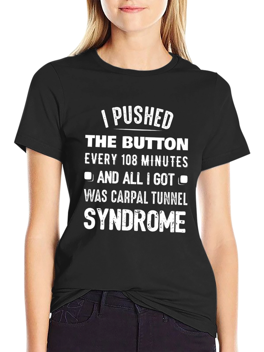 I Pushed The Button Carpal Tunnel Syndrome T-Shirt