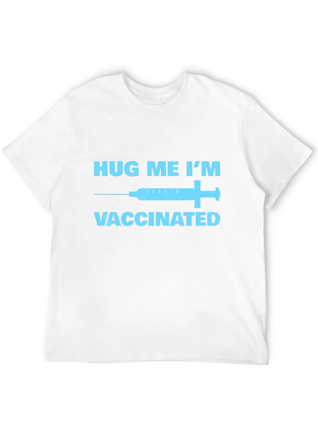 Hug Me Im Vaccinated T-Shirt -  Novelty Graphic Tee