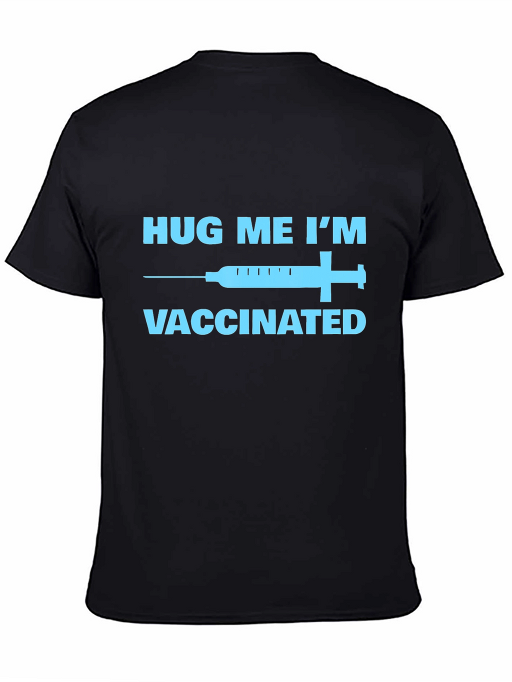 Hug Me Im Vaccinated T-Shirt -  Novelty Graphic Tee