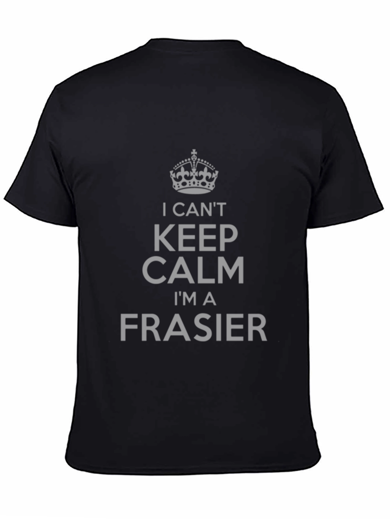 I Cant Keep Calm Im A Frasier T-Shirt
