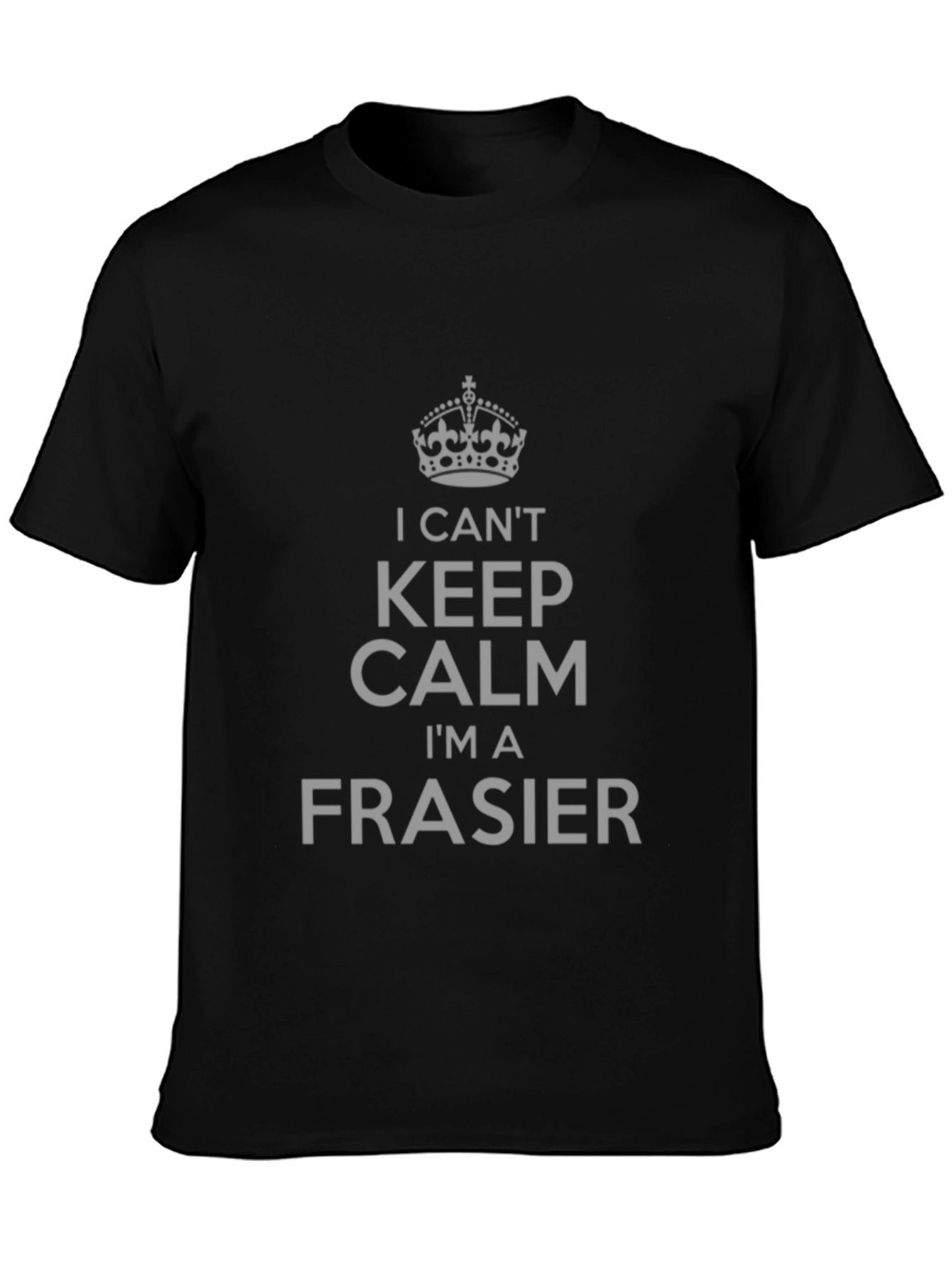 I Cant Keep Calm Im A Frasier T-Shirt