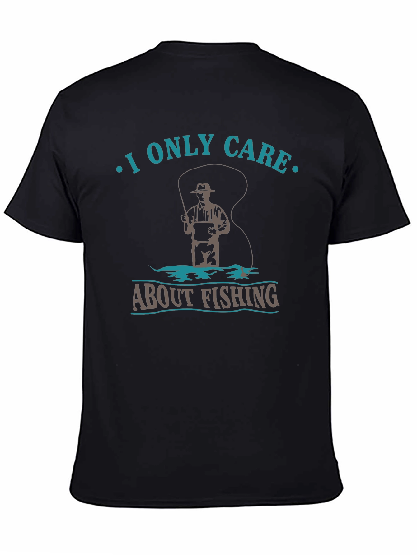 Fishing T-Shirt: I Only Care About Fishing