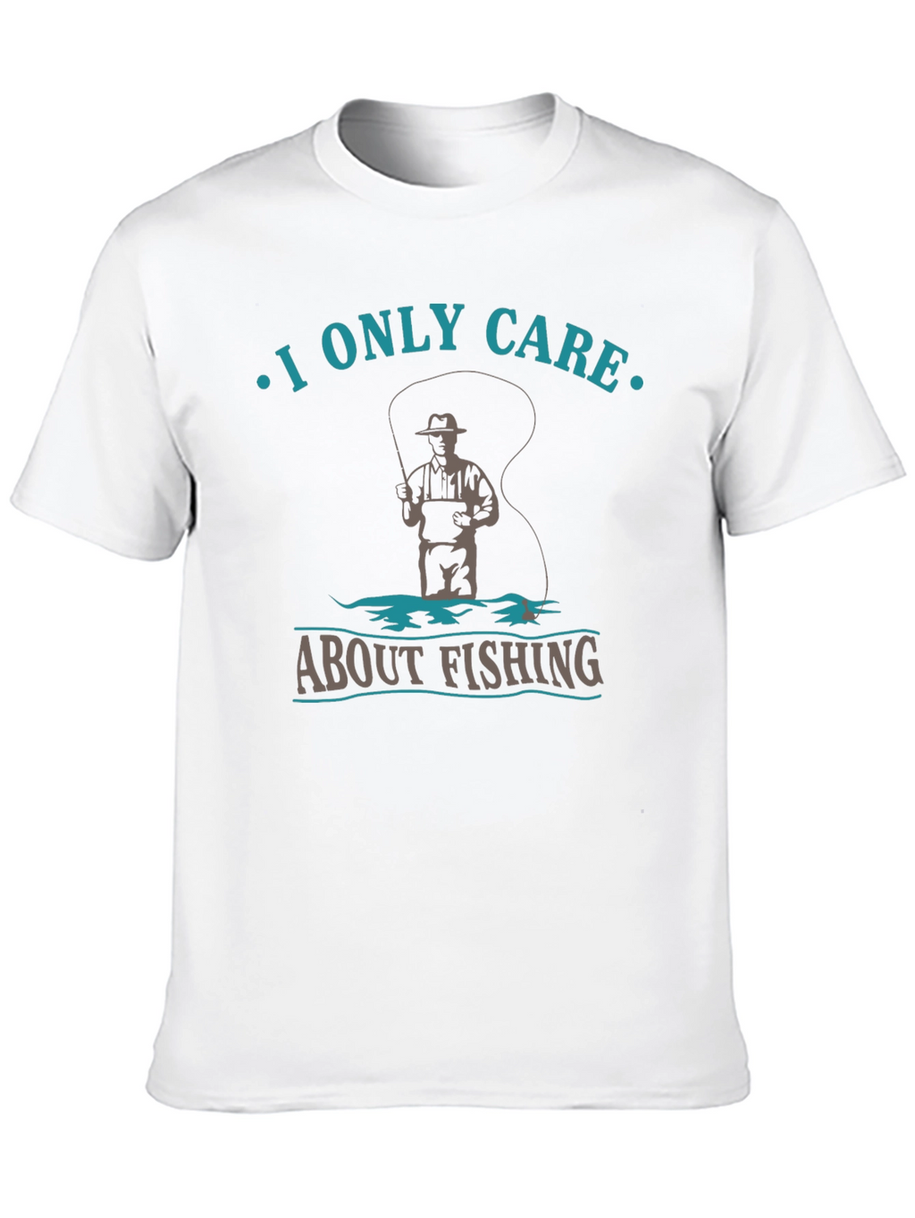 Fishing T-Shirt: I Only Care About Fishing