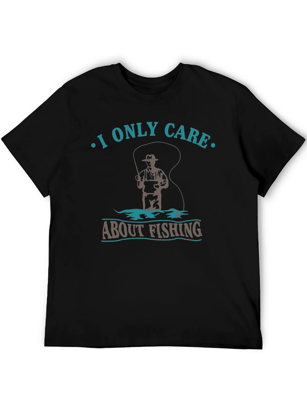 Fishing T-Shirt: I Only Care About Fishing