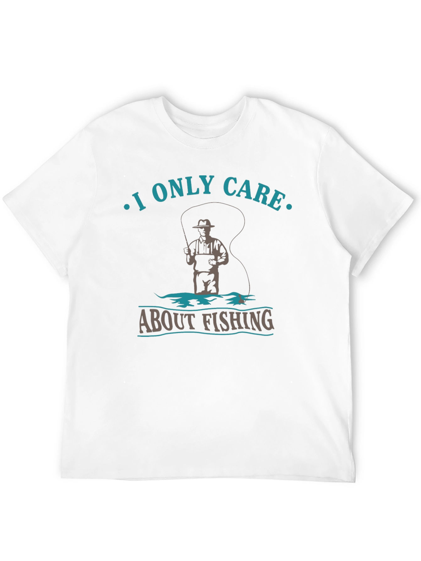Fishing T-Shirt: I Only Care About Fishing