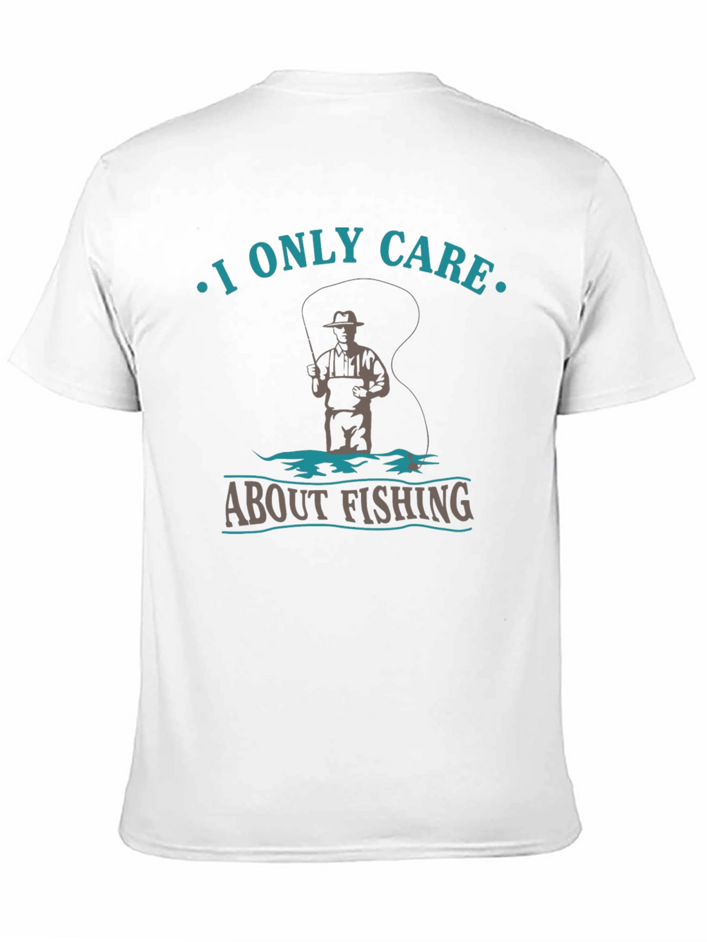 Fishing T-Shirt: I Only Care About Fishing