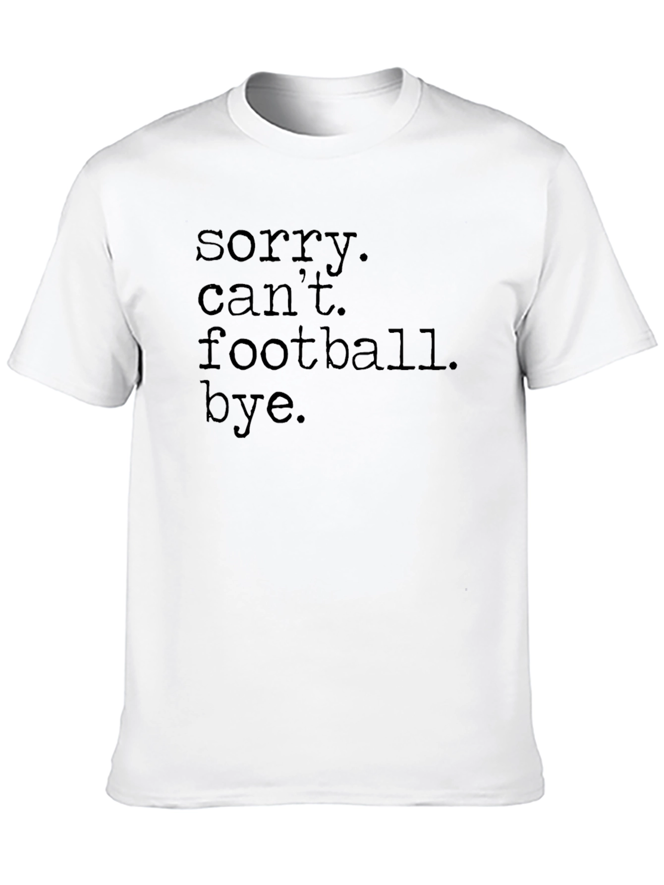 Sorry Cant Football Bye T-Shirt