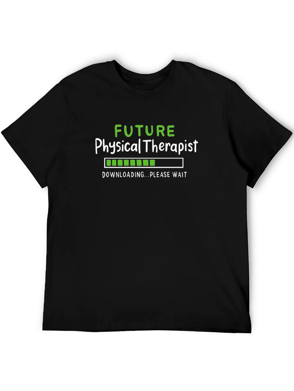 Future Physical Therapist T-Shirt - Downloading Please Wait