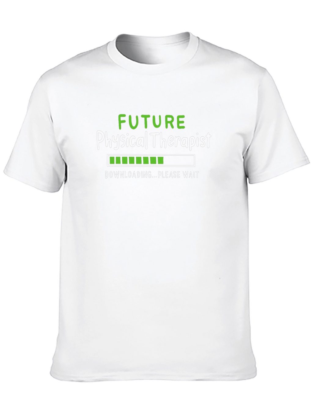 Future Physical Therapist T-Shirt - Downloading Please Wait