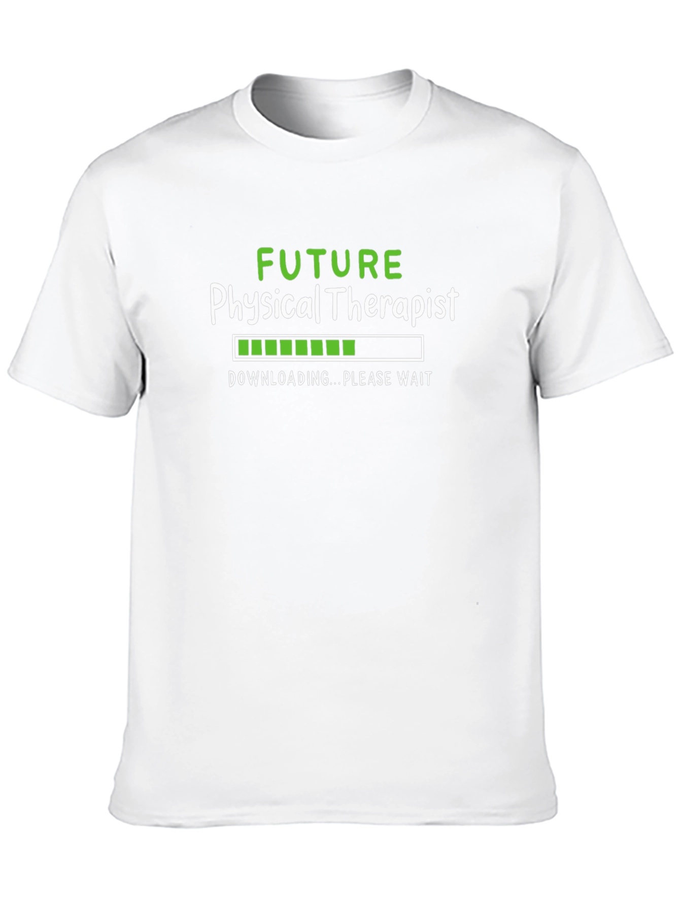 Future Physical Therapist T-Shirt - Downloading Please Wait