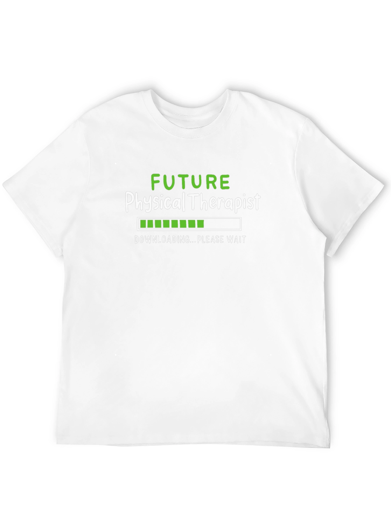 Future Physical Therapist T-Shirt - Downloading Please Wait