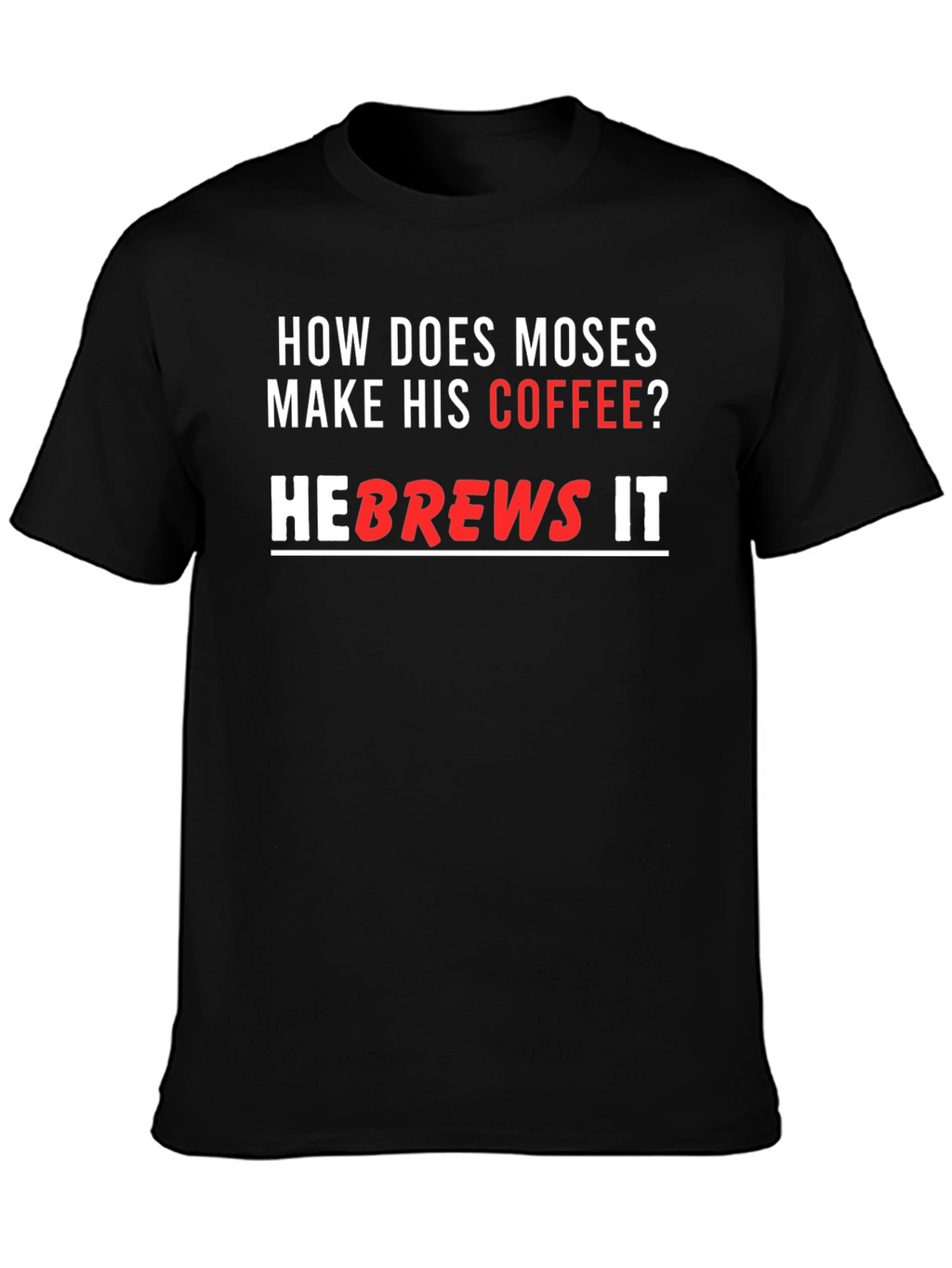 Moses Coffee T-Shirt - He brews it!