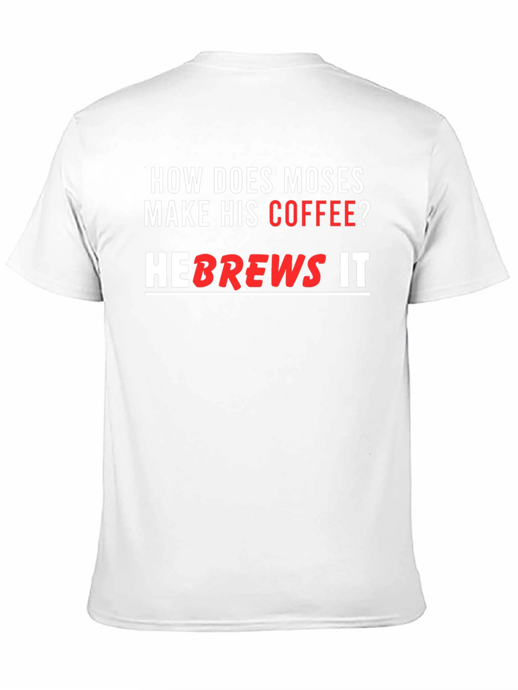 Moses Coffee T-Shirt - He brews it!