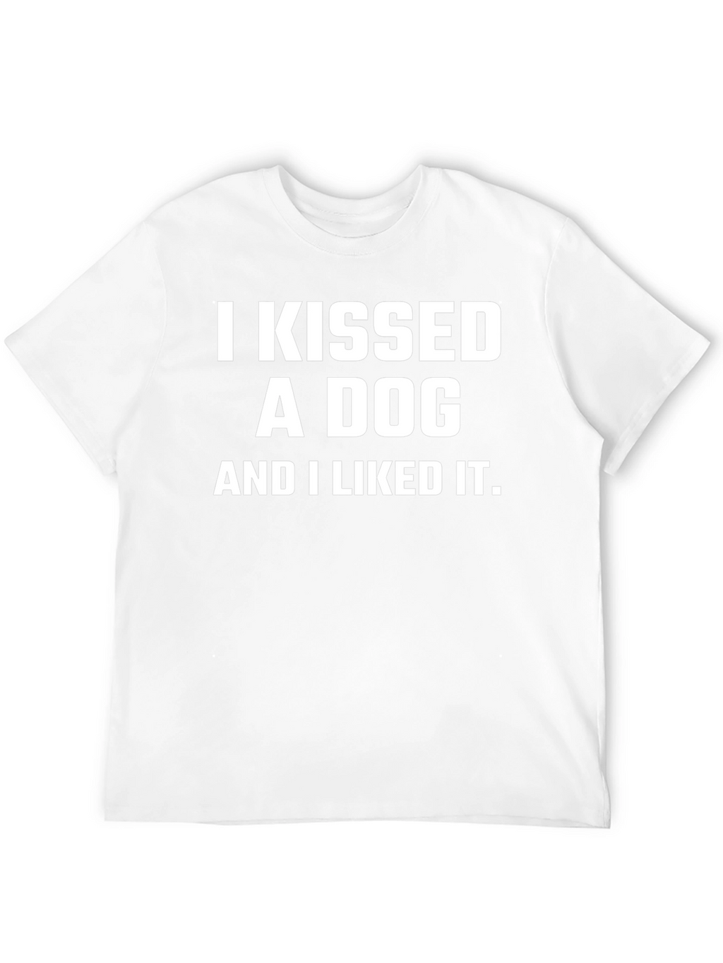 I Kissed a Dog T-Shirt Funny Pet Lover Tee