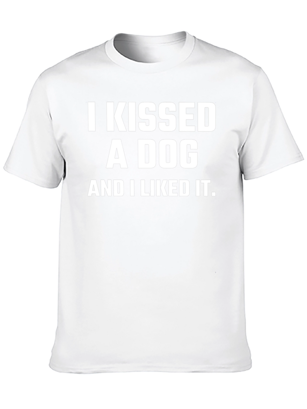 I Kissed a Dog T-Shirt Funny Pet Lover Tee
