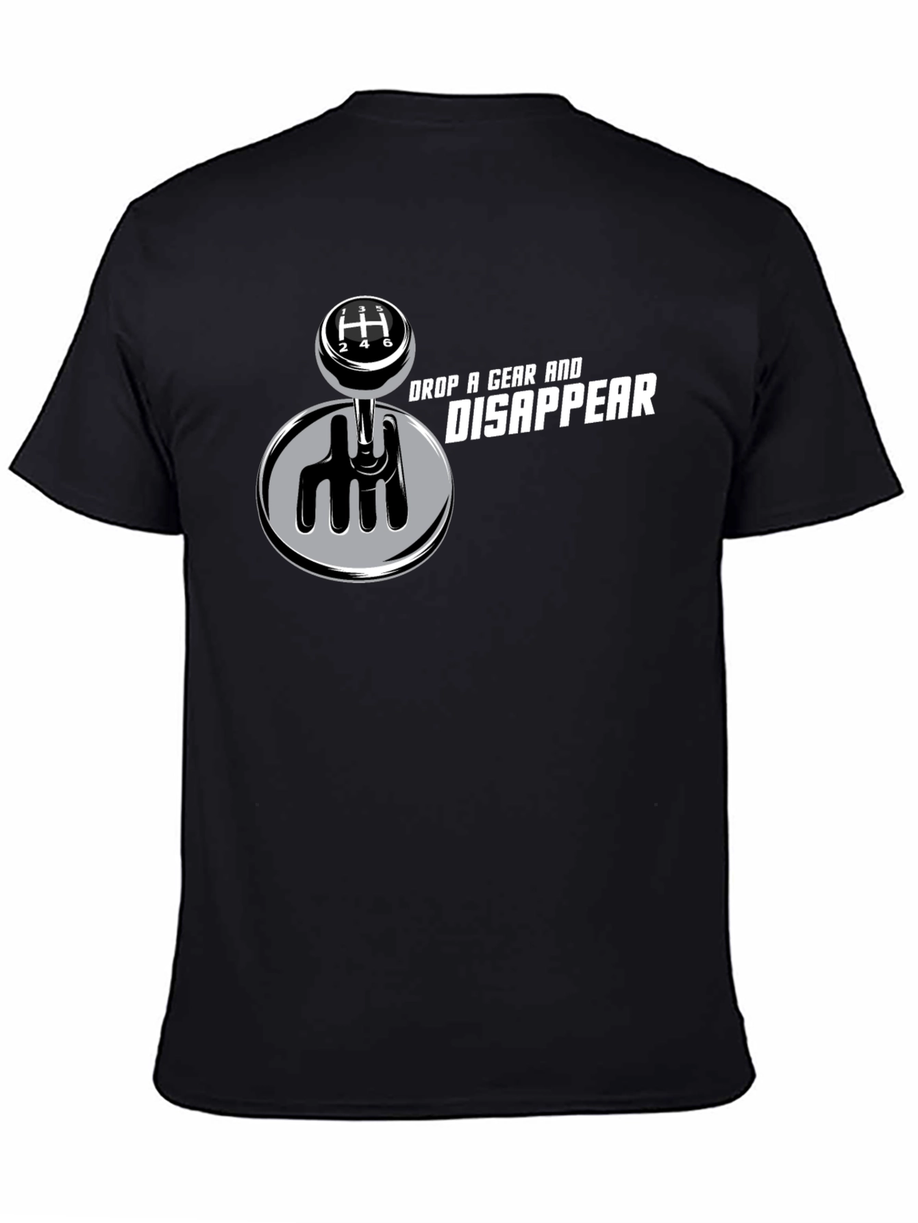 Drop A Gear and Disappear T-Shirt - Black - Manual Transmission