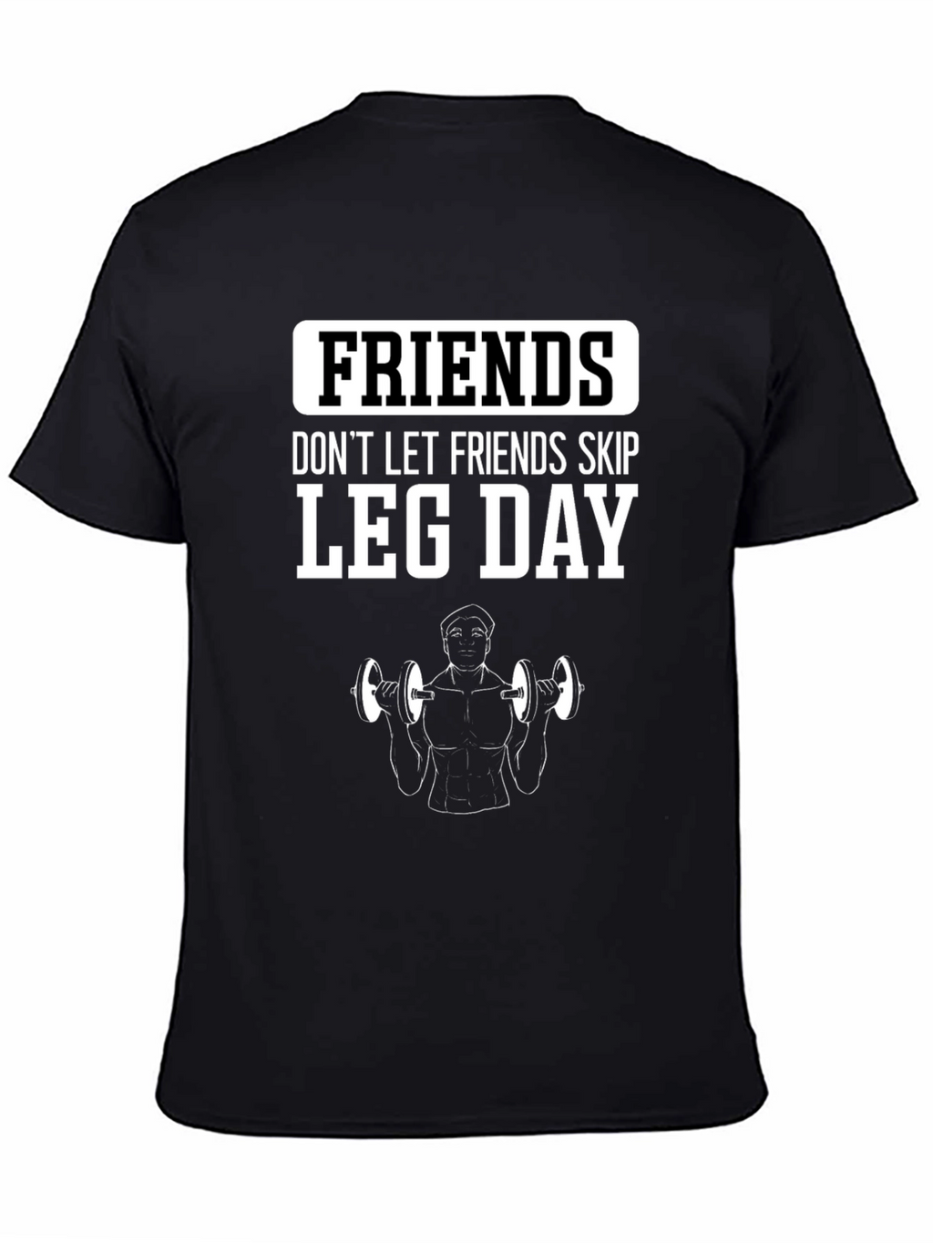Friends Dont Let Friends Skip Leg Day Gym T-Shirt
