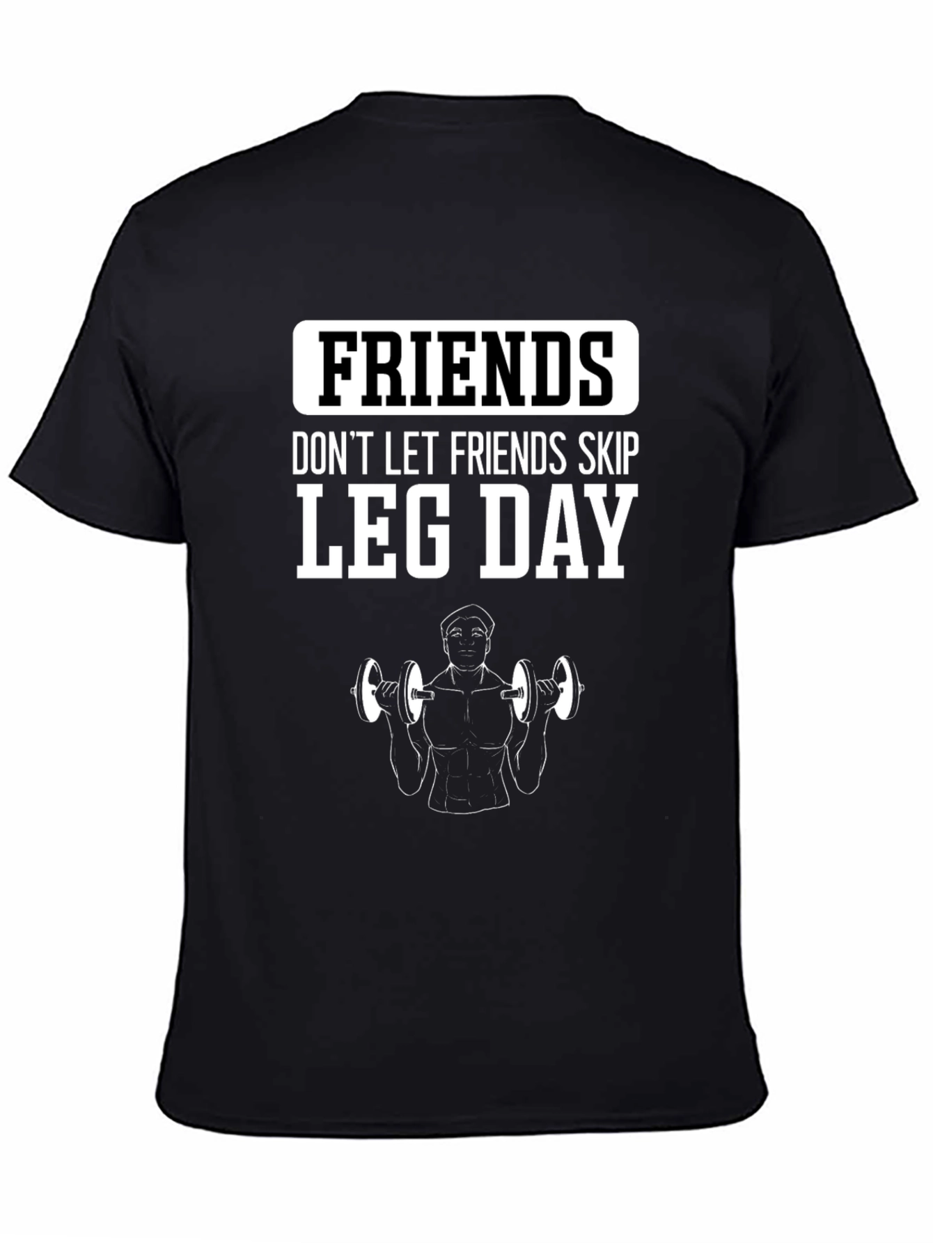 Friends Dont Let Friends Skip Leg Day Gym T-Shirt