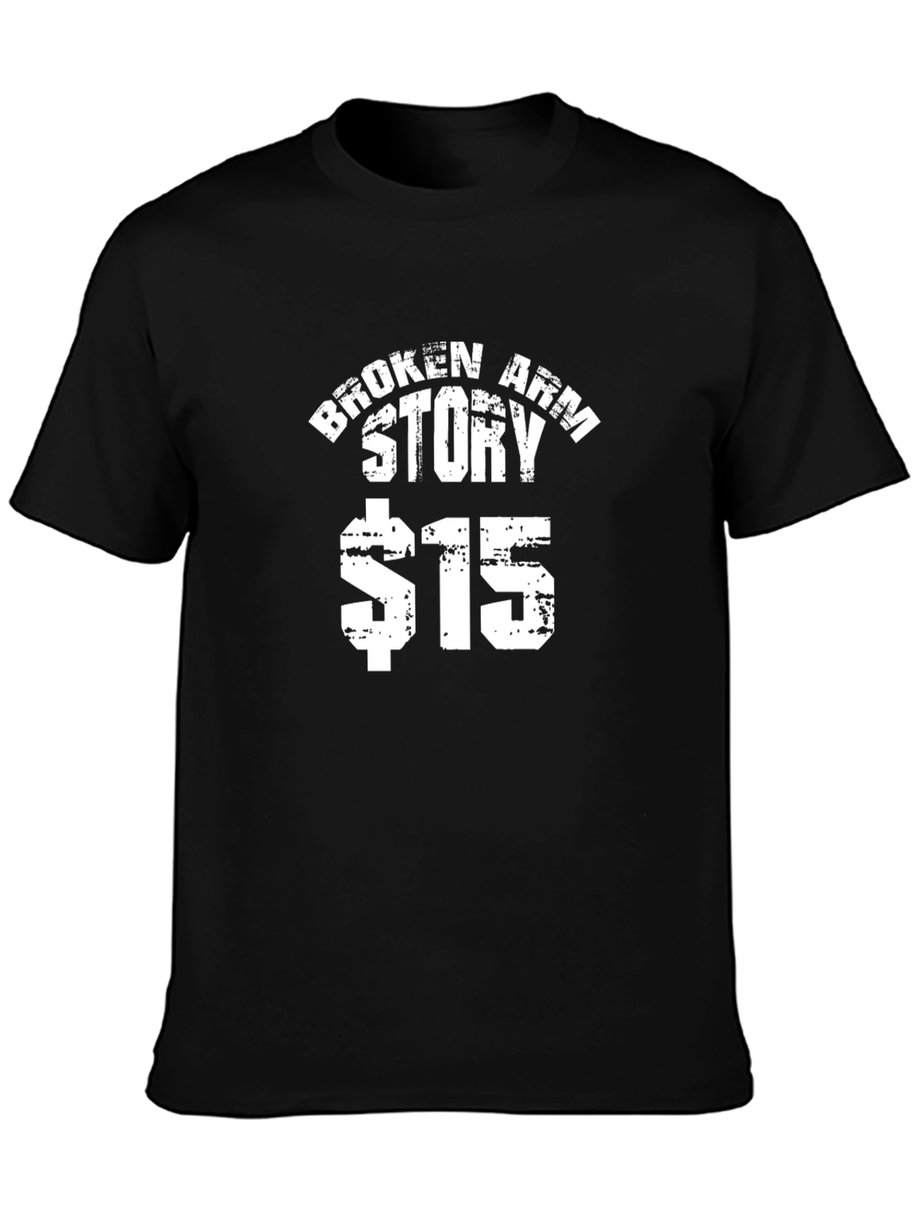 Broken Arm Story $15 T-Shirt