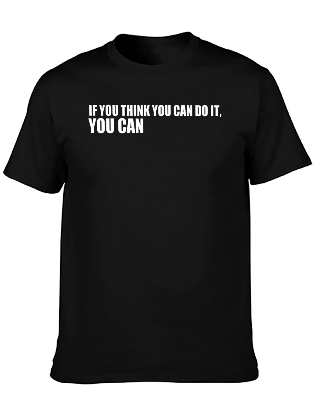 Motivational T-Shirt - If You Think You Can