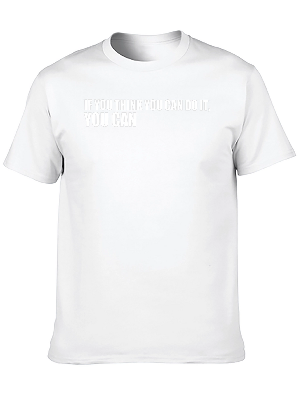 Motivational T-Shirt - If You Think You Can
