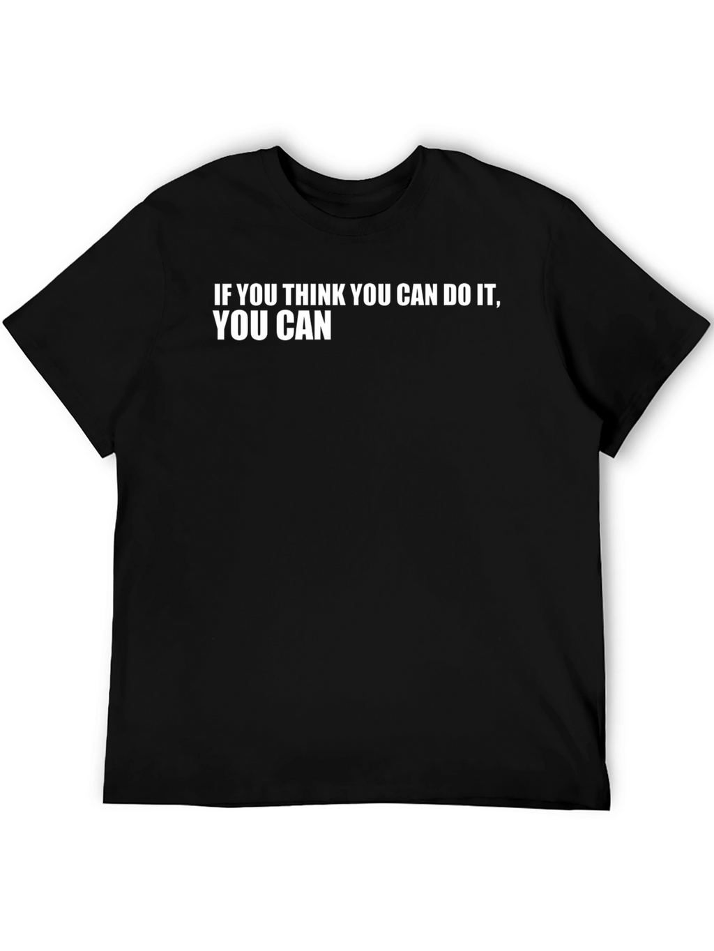 Motivational T-Shirt - If You Think You Can