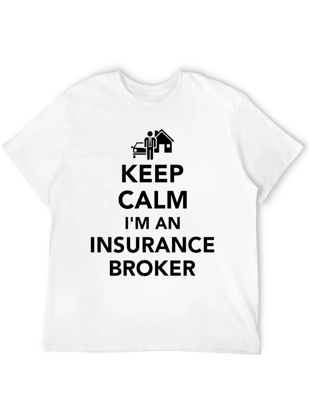 Keep Calm Im an Insurance Broker T-Shirt