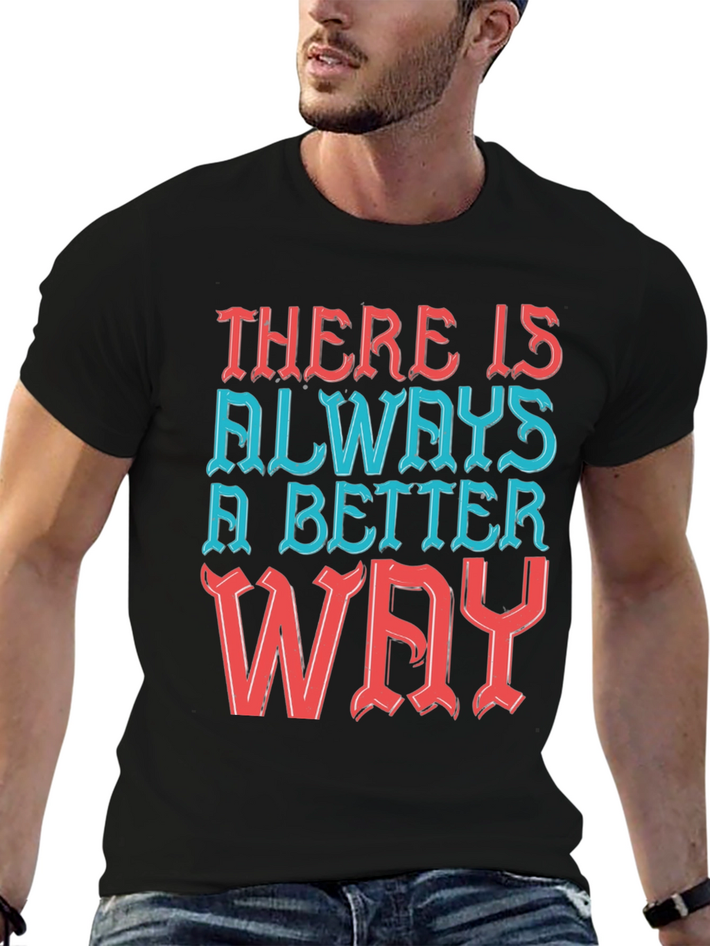 Motivational T-Shirt - Always a Better Way!