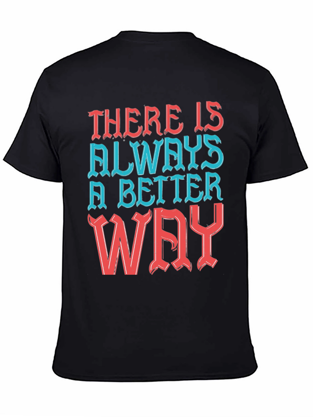 Motivational T-Shirt - Always a Better Way!