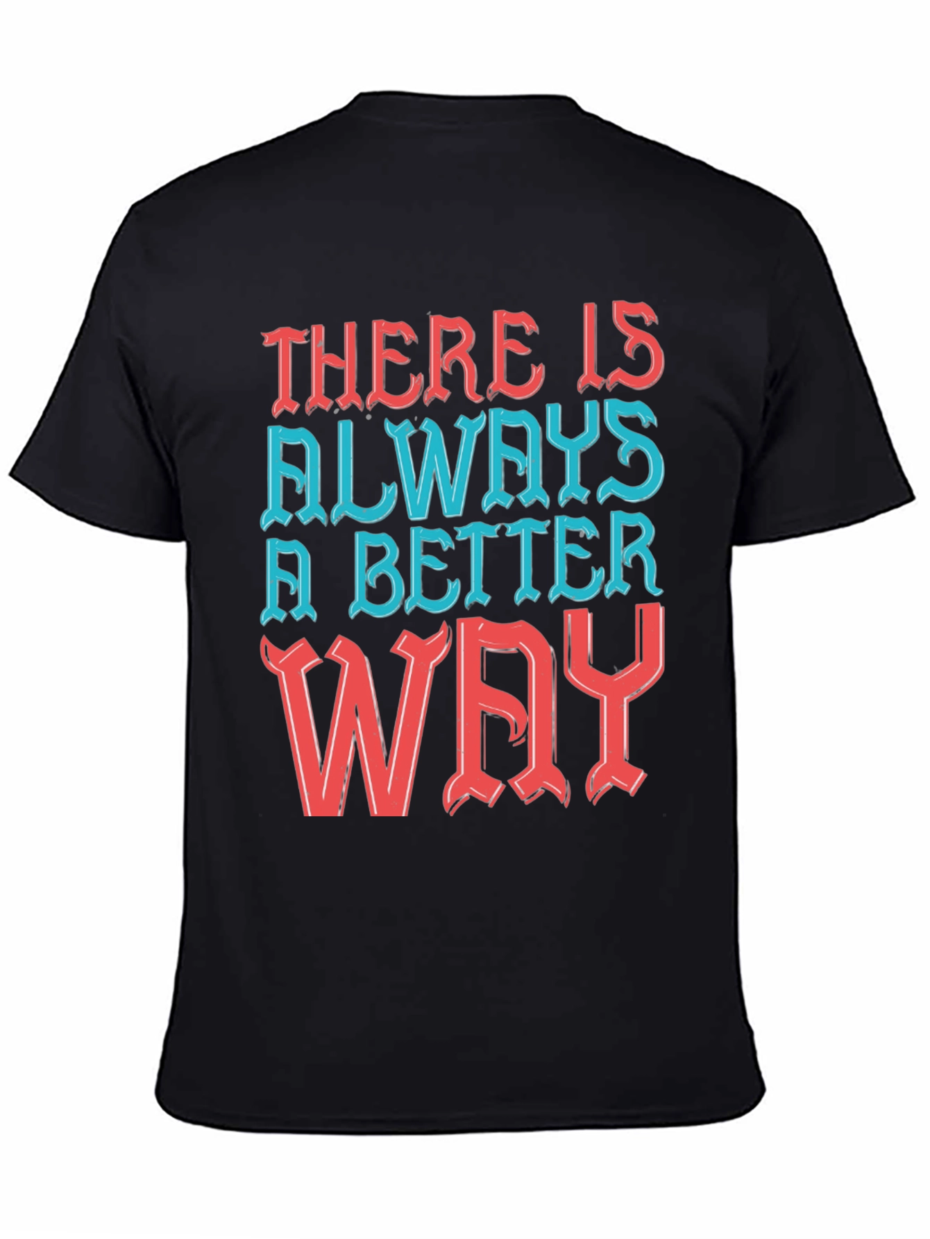 Motivational T-Shirt - Always a Better Way!