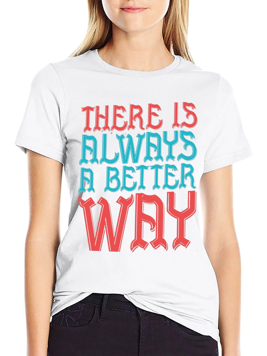 Motivational T-Shirt - Always a Better Way!