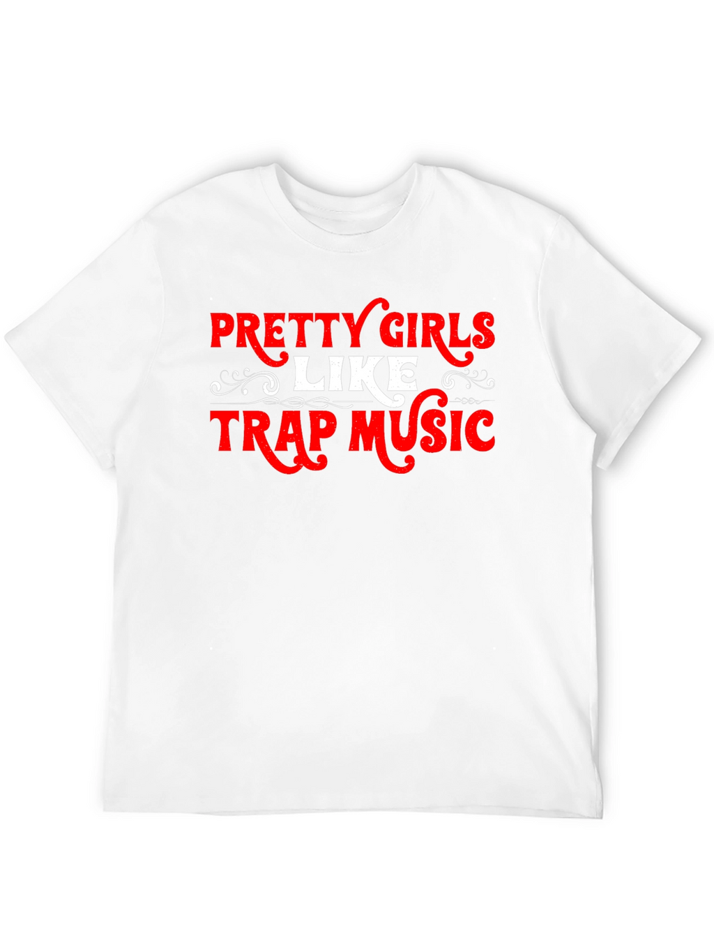 Pretty Girls Like Trap Music T-Shirt