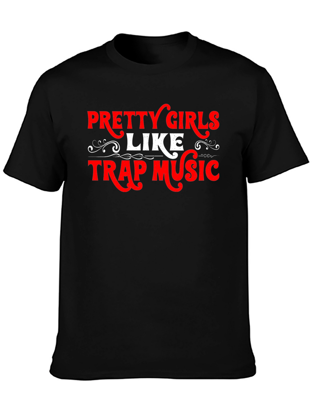 Pretty Girls Like Trap Music T-Shirt