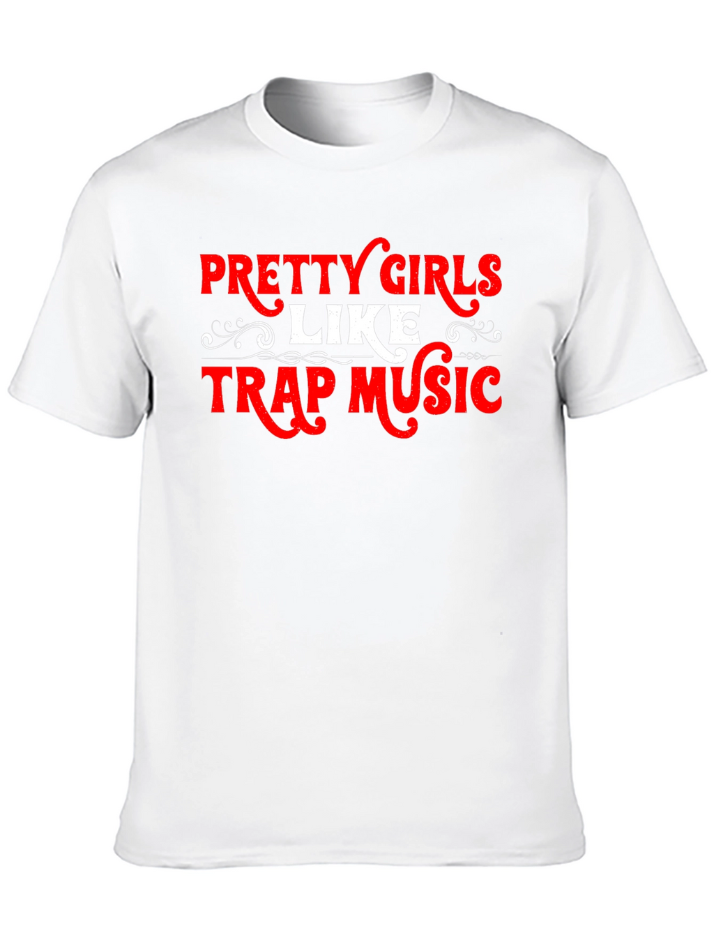 Pretty Girls Like Trap Music T-Shirt